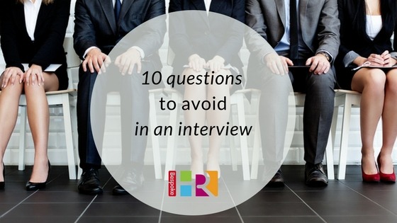 10 questions to avoid in an interview