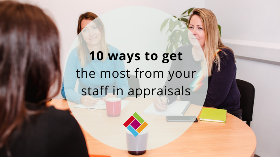 10 ways to get the most from your staff in appraisals