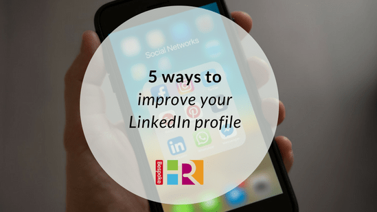 5 ways to improve your LinkedIn profile