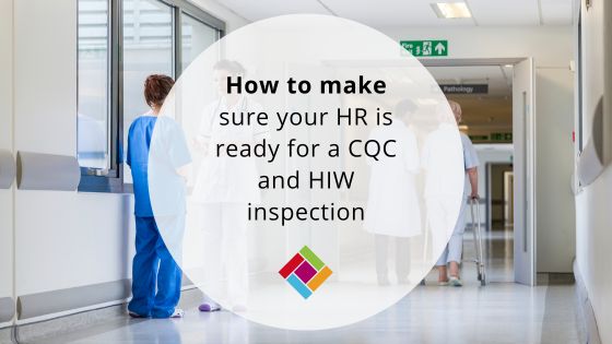 Healthcare HR: How to make sure your HR is ready for CQC and HIW inspection