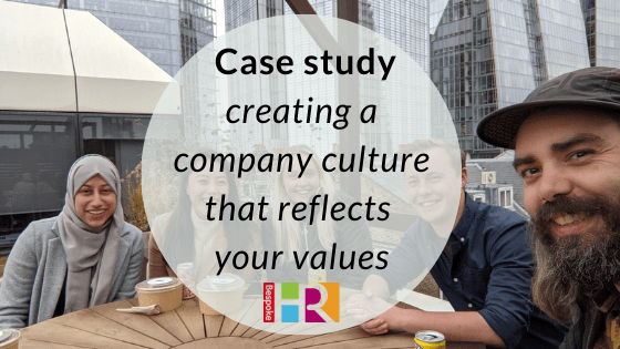 Case study: creating a company culture that reflects your values