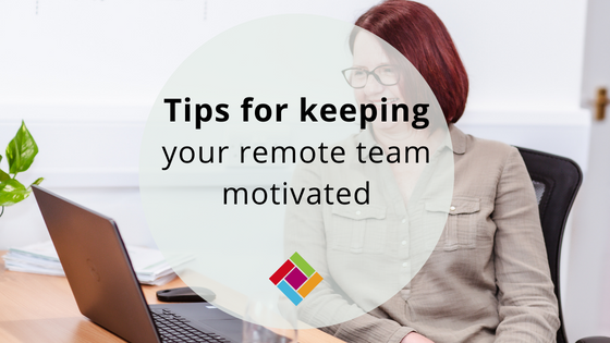 Tips for keeping your remote team motivated