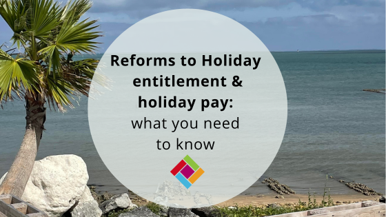 Reforms to holiday entitlement and holiday pay: what you need to know