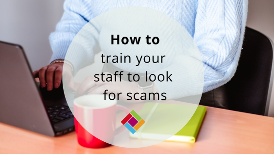 How to train your staff to look for scams