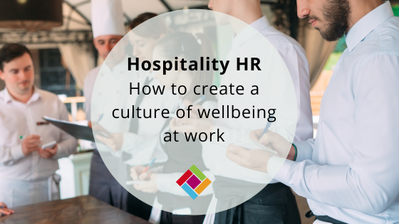 Hospitality HR How to create a culture of wellbeing at work Hospitality HR How to create a culture of wellbeing at work