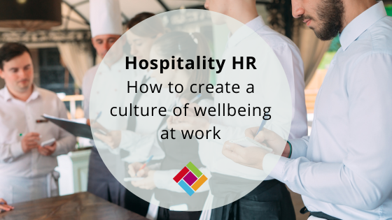 Hospitality HR: How to create a culture of wellbeing at work