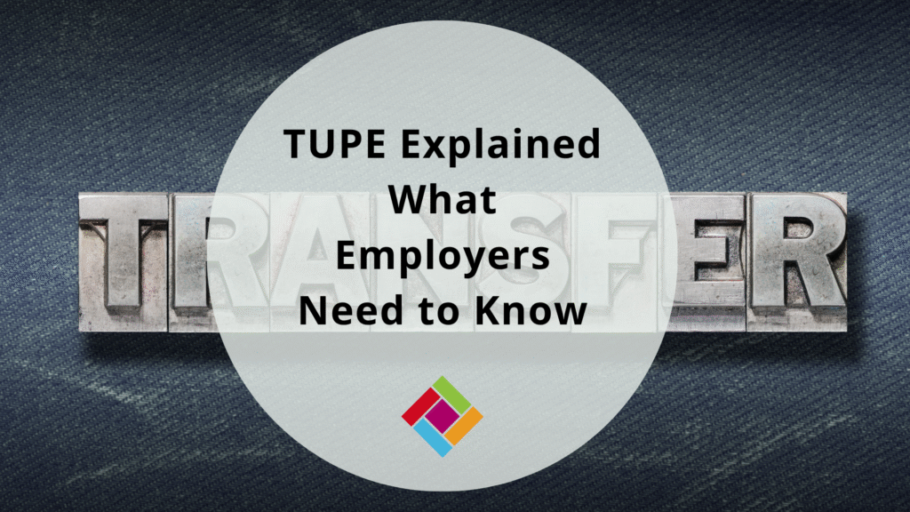 TUPE Explained: What Employers Need to Know