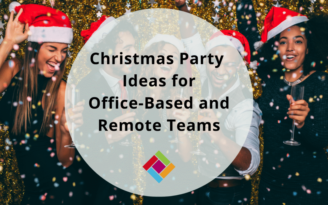 Planning Your Work Christmas Party: Ideas for Office-Based and Remote Teams
