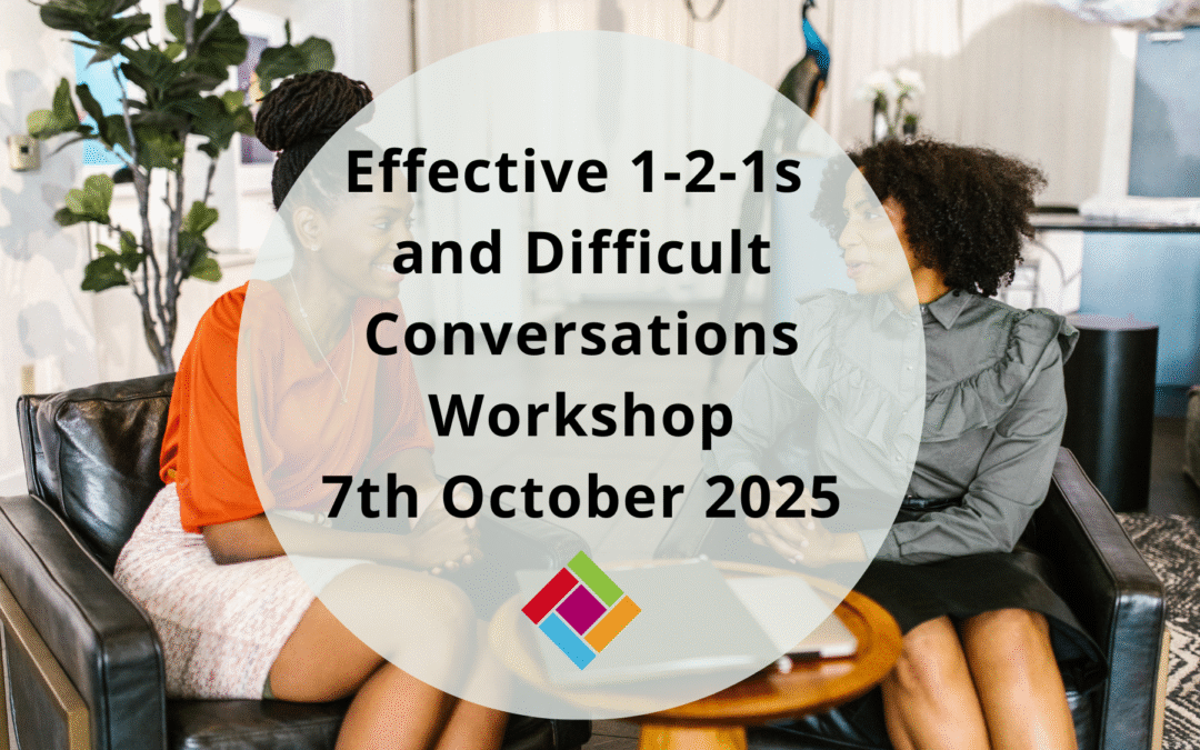 Effective 1-2-1s and Difficult Conversations Workshop – 7th October 2025
