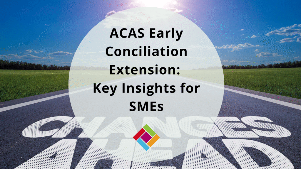 ACAS Early Conciliation Extension: Key Insights for SMEs