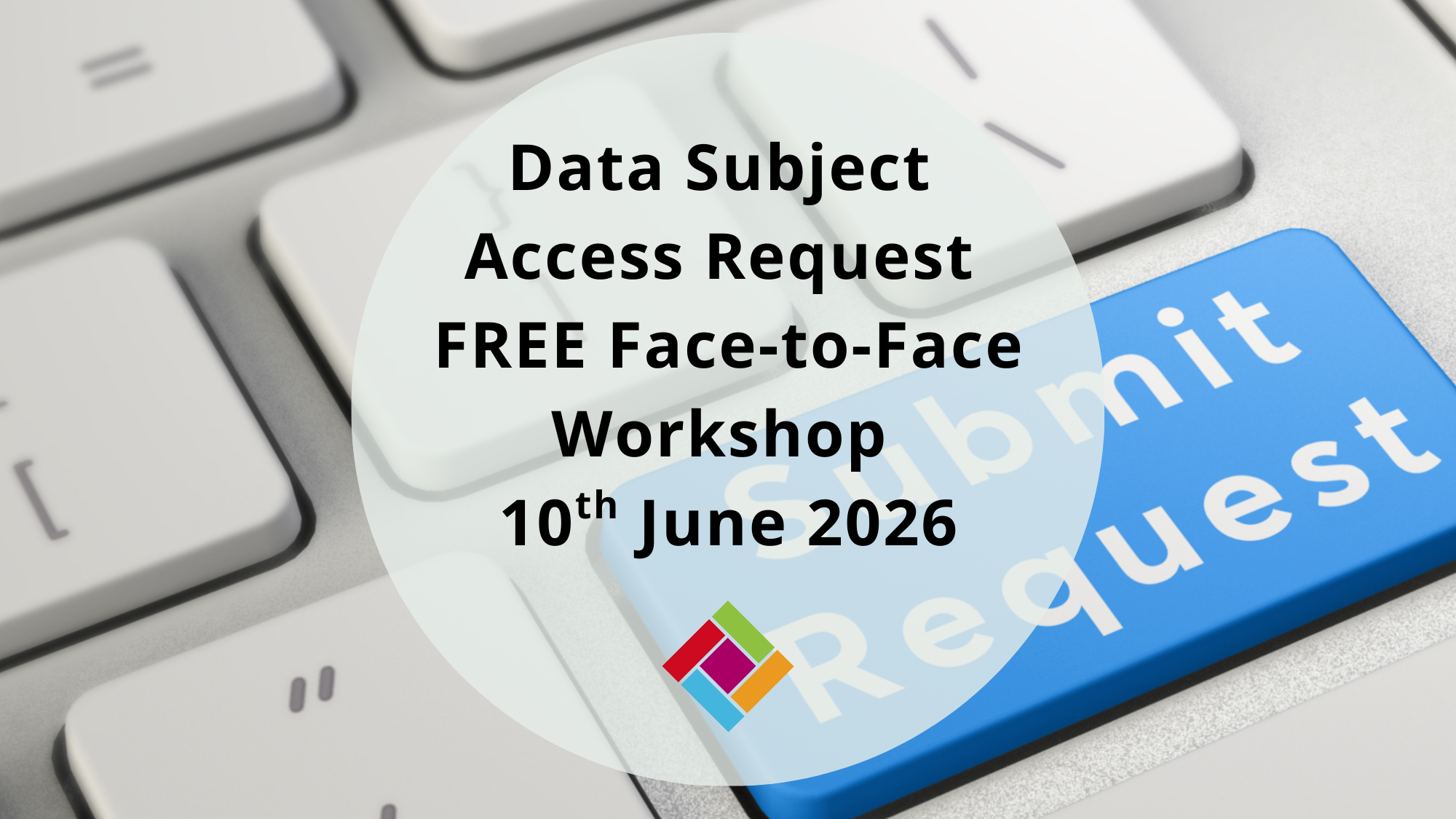 Data Subject Access Request FREE Face-to-Face Workshop 10th June 2026