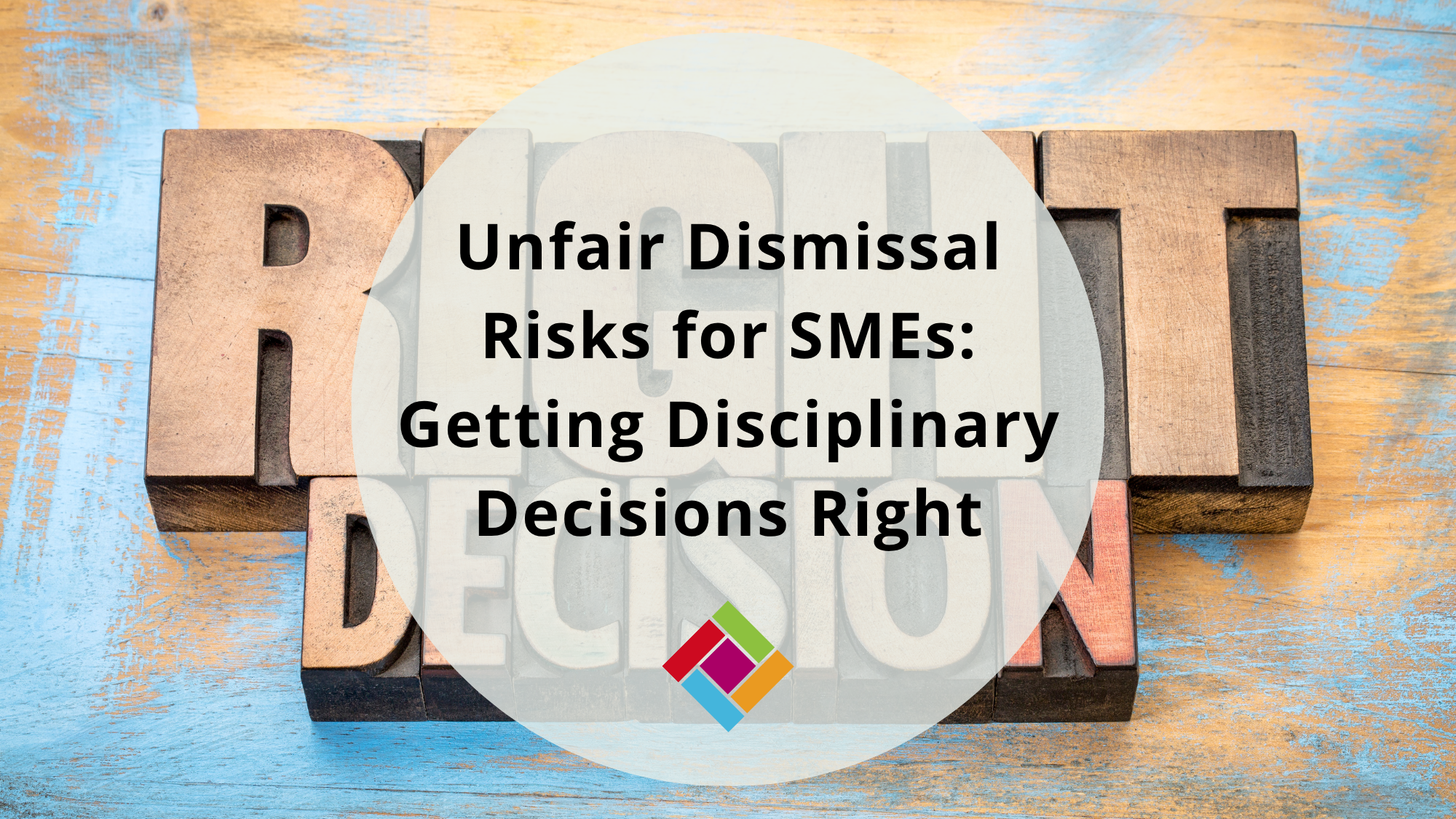 Unfair Dismissal Risks for SMEs Getting Disciplinary Decisions Right